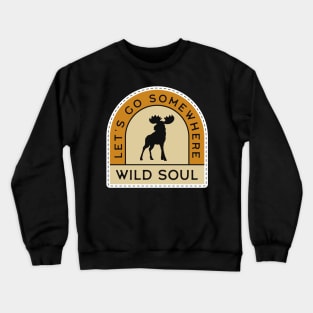 Let's Go Somewhere - Wild Soul Crewneck Sweatshirt